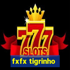 fxfx tigrinho